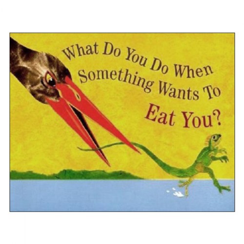 What Do You Do When Something Wants to Eat You? - Paperback