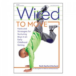 Image of Wired To Move: Facts and Strategies for Nurturing Boys in and Early Childhood Setting
