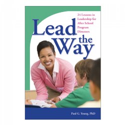 Image of Lead the Way: 24 Lessons in Leadership for After School Program Directors