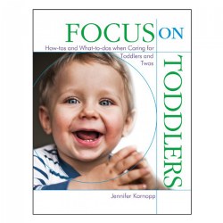 Image of Focus on Toddlers: How-tos and What-to-dos when Caring for Toddlers and Twos