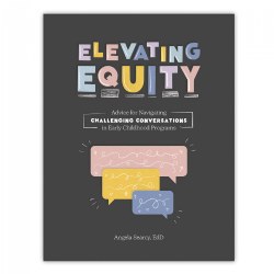 Image of Elevating Equity: Advice for Navigating Challenging Conversations in Early Childhood Programs