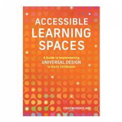 Image of Accessible Learning Spaces: A Guide to Implementing Universal Design in Early Childhood