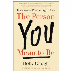 Image of The Person You Mean to Be: How Good People Fight Bias