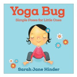 Yoga Bug: Simple Poses for Little Ones - Board Book