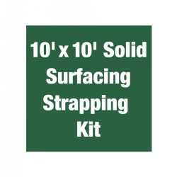 10' x 10' Solid Surfacing Strapping Kit