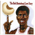 The Bob (Butterbean) Love Story