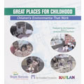 Great Places for Childhood:  Creating Children's Environments That Work Facilitator's Guide