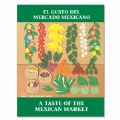 El Gusto Del Mercado Mexicano/A Taste of The Mexican Market - Paperback