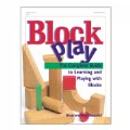 Block Play: The Complete Guide to Learning and Playing with Blocks