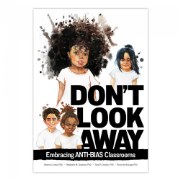 Don't Look Away: Embracing Anti-Bias Classrooms