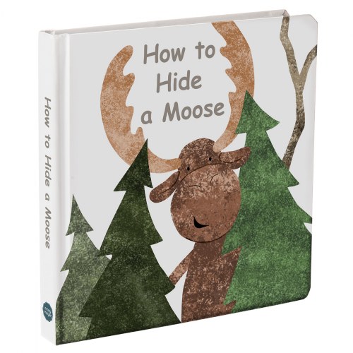 How To Hide A Moose - Board Book - 8"x8"