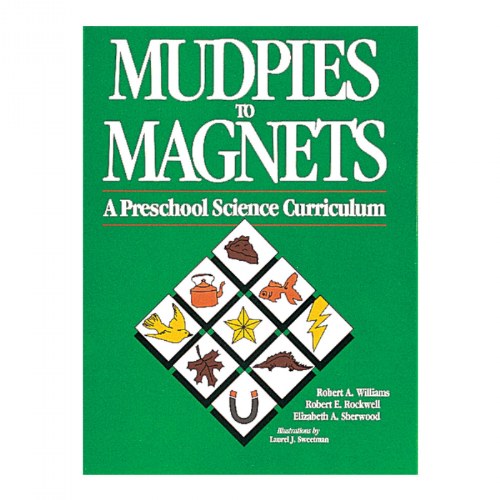 Mudpies to Magnets: A Preschool Science Curriculum