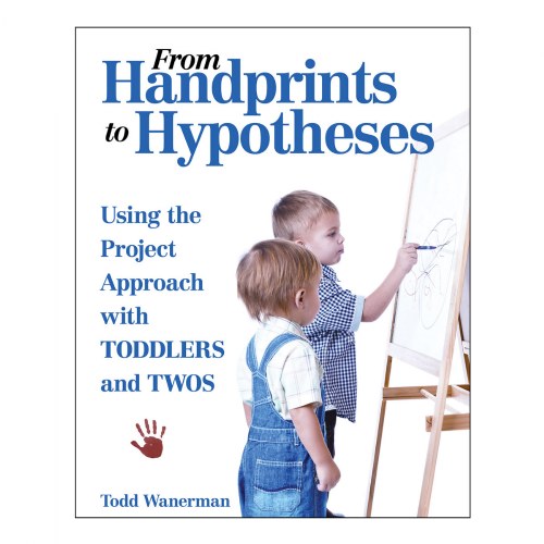 From Handprints to Hypotheses: Using the Project Approach with TODDLERS and TWOS