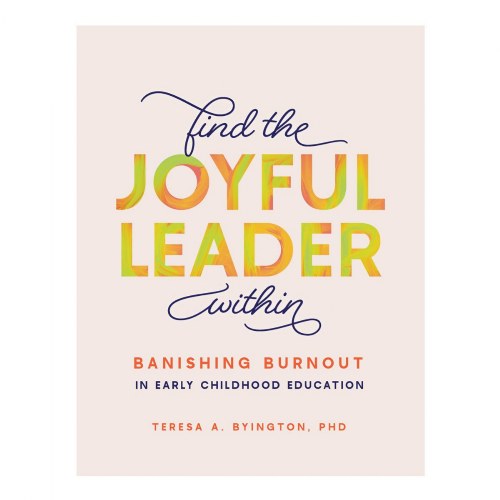 Find the Joyful Leader Within: Banish Burnout in Early Childhood Education