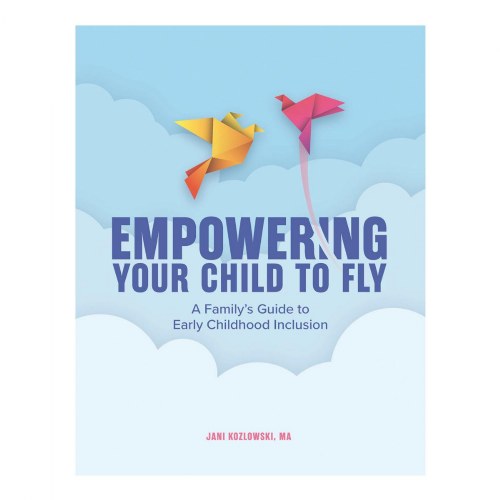 Empowering Your Child to Fly: A Family's Guide to Early Childhood Inclusion