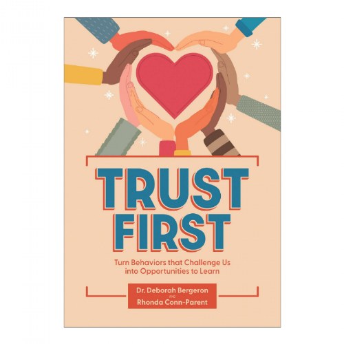 Trust First: Turn Behaviors that Challenge Us into Opportunities to Learn