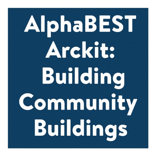 AlphaBEST Arckit: Building Community Buildings