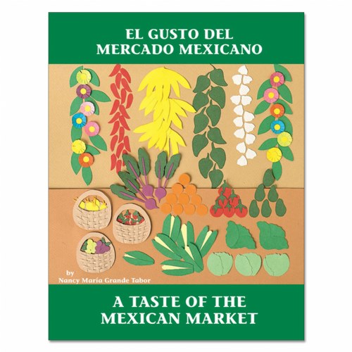 El Gusto Del Mercado Mexicano/A Taste of The Mexican Market - Paperback