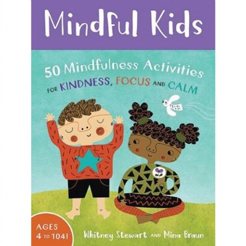 Mindful Kids: 50 Activities for Calm, Focus and Peace