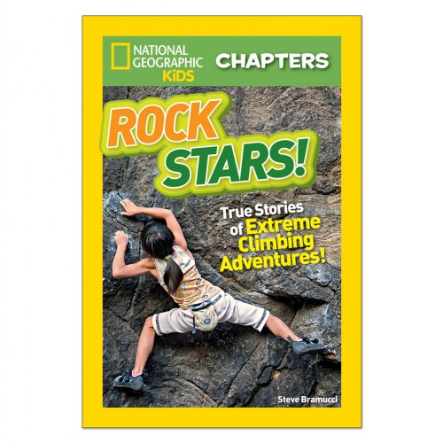National Geographic Kids Chapters: Rock Stars! True Stories of Extreme Climbing Adventures
