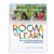 Main Image of Room to Learn: Elementary Classrooms Designed for Interactive Explorations