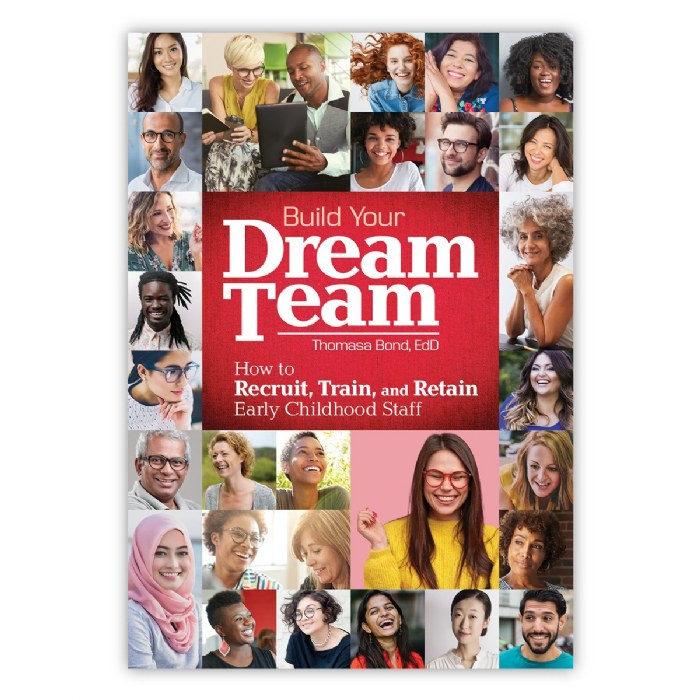 Primary Image of Build Your Dream Team: How to Recruit, Train, and Retain Early Childhood Staff - Paperback