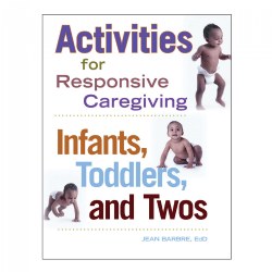 Infants, Toddlers, and Twos: Activities for Responsive Caregiving
