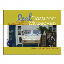 Real Classroom Makeovers: Practical Ideas for Early Childhood Classooms