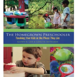 The Homegrown Preschooler: Teaching Your Kids in the Places They Live