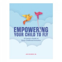 Image of Empowering Your Child to Fly: A Family's Guide to Early Childhood Inclusion