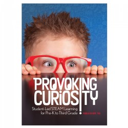 Provoking Curiosity: Student-Led STEAM Learning for Pre-K to Third Grade