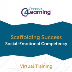 Scaffolding Success: Social-Emotional Competency - September 23, 2022 9:00 a.m.-11:00 a.m.. ET