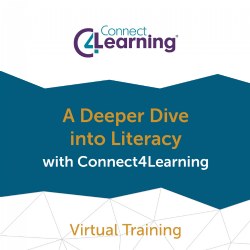 A Deeper Dive into Literacy with Connect4Learning - Virtual Training