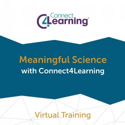 Meaningful Science with Connect4Learning - October 12, 2022 4:00 p.m.-6:00 p.m. ET