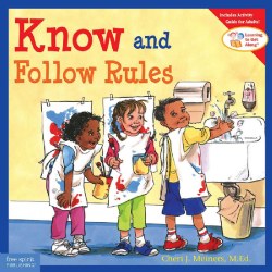 4 years & up. Know and Follow Rules by Cheri. J. Meiners. A child who doesn't follow rules is always in trouble. This book starts with simple reasons why we have rules: to help us stay safe, learn, be fair, and get along. Then, it presents four basic rules: "Listen," "Best Work," "Hands and Body to Myself," and "Please and Thank You." The focus throughout is on the positive sense of pride that comes with learning to follow rules. Includes a section of discussion questions, games, and activities adults can use to reinforce what children have learned. Paperback. 40 pages.