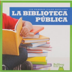 Los Primeros Viajes Escolares: La Biblioteca Publica - Spanish Paperback