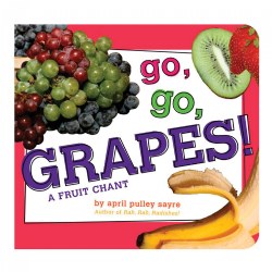 Go, Go, Grapes! A Fruit Chant - Board Book