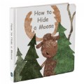How To Hide A Moose - Board Book - 8"x8"