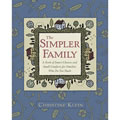 The Simpler Family: A Book of Smart Choices and Small Comforts for Families Who Do Too Much