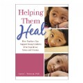 Helping Them Heal: How Teachers Can Support Young Children Who Experience Stress and Trauma