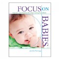 Focus on Babies: How-tos and What-to-dos when Caring for Infants