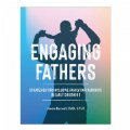 Primary Thumbnail of Engaging Fathers: Strategies for Inclusive Family Partnerships in Early Childhood - Paperback