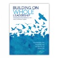 Thumbnail Image of Building on Whole Leadership
