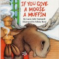 If You Give a Moose a Muffin - Big Book