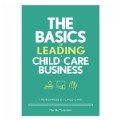 Thumbnail Image of The Basics of Leading a Child-Care Business: The Business of Child Care