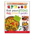Eat Your Greens, Reds, Yellows, and Purples - Hardcover