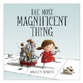 Primary Thumbnail of The Most Magnificent Thing - Hardcover