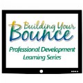 Building Your Bounce Professional Development Learning Series