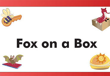 Lessons 9 & 10 – Fox on a Box